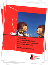 Titelbild: Gut beraten. Ein Ratgeber für Frauenberatungsstellen, Frauennotrufe und Frauenhäuser zur Beratung von Frauen und Mädchen mit Behinderung