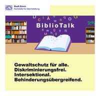 Zeichnung eines Buche aus dem Buchstaben schweben und das Wort BiblioTalk formen vor einer Bücherwand. Darunter die Schrift: Gewaltschutz für alle. Diskriminierungsfrei. Intersektional. Behinderungsübergreifend.