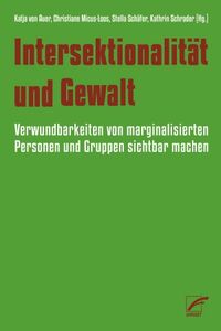 Buchhcover: Intersektionalität und Gewalt. Verwundbarkeiten von marginalisierten Personen und Gruppen sichtbar machen, Unrast Verlag