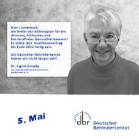 Text: Herr Lauterbach, wo bleibt der Aktionsplan für ein diverses, inklusives und barrierefreies Gesundheitswesen? Er sollte laut Koalitionsvertrag bis Ende 2022 fertig sein. Als Deutscher Behindertenrat halten wir nicht länger still! Foto: Schwarz-weiß-P