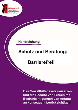Titelseite mit Schrift: Handreichung Schutz und Beratung: Barrierefrei! Das Gewalthilfegesetz umsetzen und die Bedarfe von Frauen mit Beeinträchtigungen von Anfang an konsequent berücksichtigen